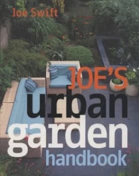Joes Urban Garden Handbook by Joe Swift Hardback