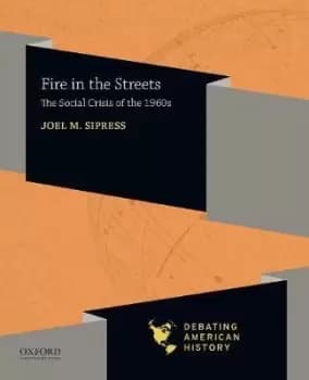 Fire in the Streets by Series Editors Joel M Sipress