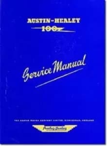 Austin Healey 100 Workshop Manual : The Completer Professional or Amateur Mechanic's Guide to All Repair and Servicing Procedures of the BN1 and BN2