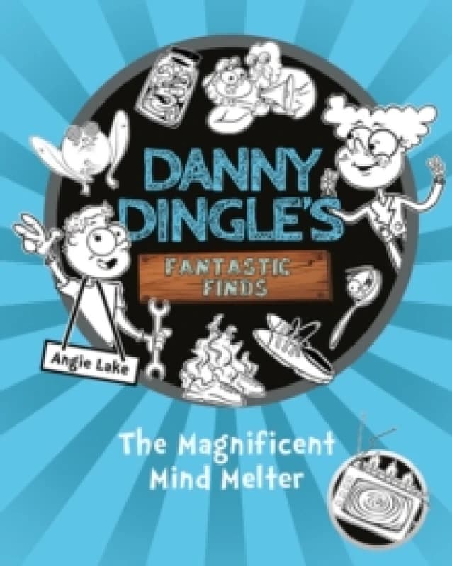 Danny Dingle's Fantastic Finds: The Magnificent Mind Melter (book 6) Paperback / softback
