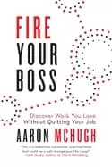 fire your boss discover work you love without quitting your job