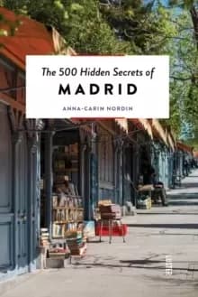 500 Hidden Secrets of Madrid