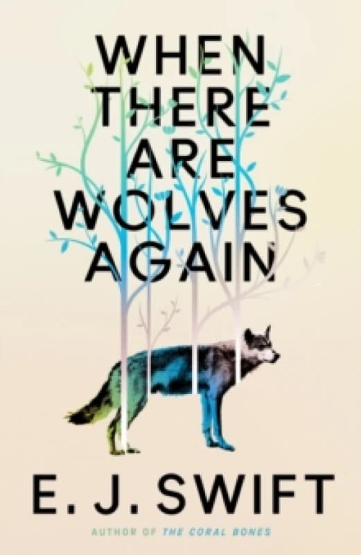 When There Are Wolves Again : "One Of The Best Science Fiction Novels Of 2025" The Guardian on this Breathtaking Novel of Hope Hardback