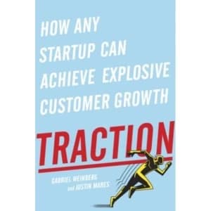 Traction: How Any Startup Can Achieve Explosive Customer Growth by Gabriel Weinberg, Justin Mares (Paperback, 2015)