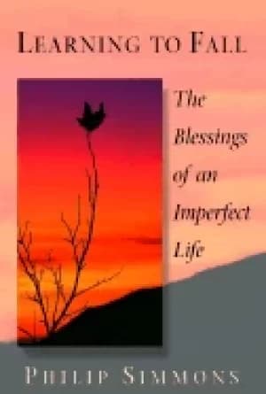 learning to fall the blessings of an imperfect life