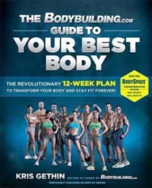 The Bodybuildingcom Guide to Your Best Body by Kris Gethin