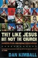they like jesus but not the church insights from emerging generations