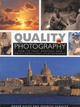 Quality in Photography by Roger Hicks and Frances Schultz Hardback