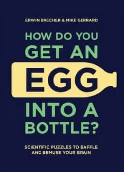 How do you get an egg into a bottle? by Erwin Brecher