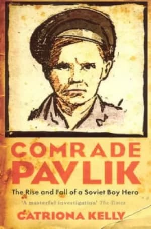 Comrade Pavlik by Catriona Kelly