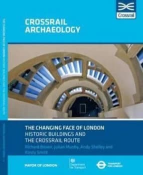 The Changing Face of London Historic Buildings and the Crossrail Route by Richard Brown Paperback