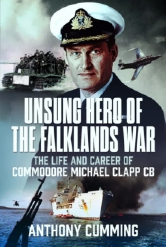 Unsung Hero of the Falklands War. Hardback. By Anthony J Cumming Books