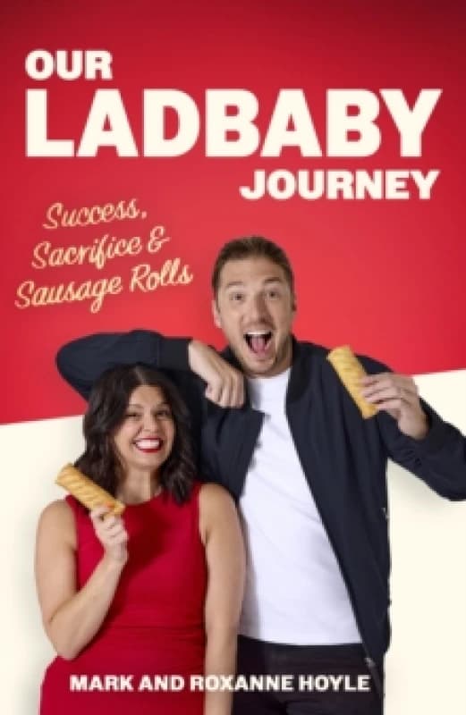 Our LadBaby Journey : Success, Sacrifice and Sausage Rolls, the instant Sunday Times bestseller Hardback
