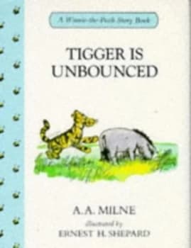 Tigger Is Unbounced by A. a Milne and Ernest H Shepard and A. a Milne Book