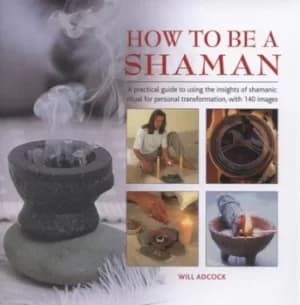 How to be a shaman by Will Adcock