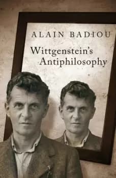 Wittgensteins Antiphilosophy by Alain Badiou