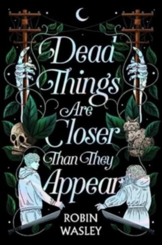 Dead Things Are Closer Than They Appear Hardback