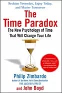 time paradox the new psychology of time that will change your life