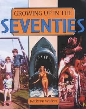 Growing up in the Seventies by Kathryn Walker Hardback