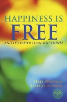 Happiness Is Free Book 1 by Hale Dwoskin and Lester Levenson Book