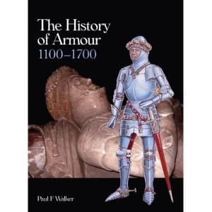 The History of Armour 1100-1700 by Paul F. Walker (Hardback, 2013)