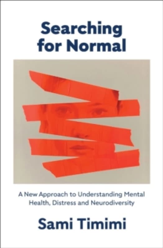 Searching for Normal : A New Approach to Understanding Mental Health, Distress and Neurodiversity Hardback