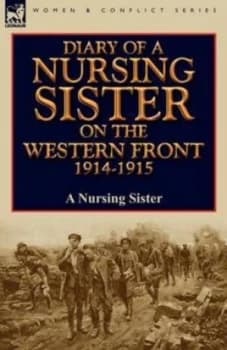 Diary of a Nursing Sister on the Western Front 1914-1915 by A Nursing Sister Paperback