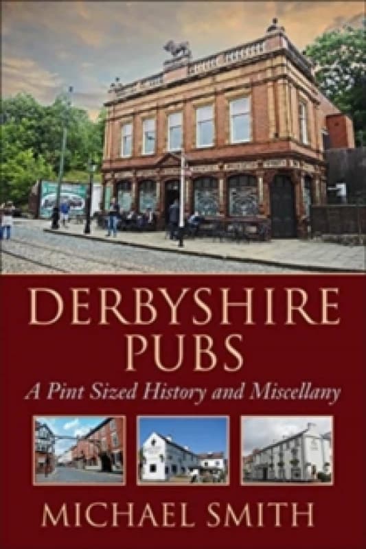 Derbyshire Pubs : A Pint Sized History and Miscellany Paperback / softback