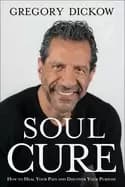 soul cure how to heal your pain and discover your purpose
