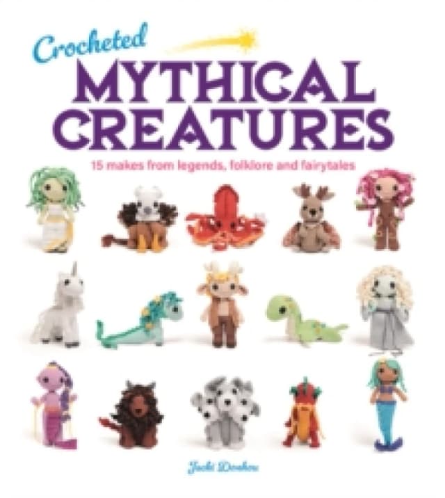 Crocheted Mythical Creatures : 15 Makes from Legends, Folklore and Fairytales Paperback / softback