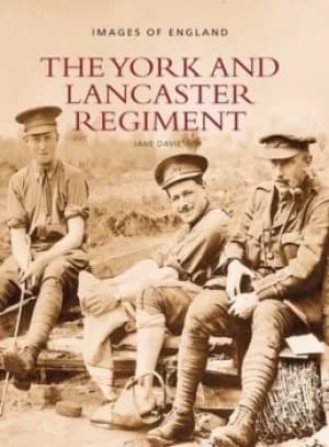 The York and Lancaster Regiment by Jane Davis