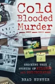 Cold Blooded Murder : Shocking True Stories of Killers and Psychopaths