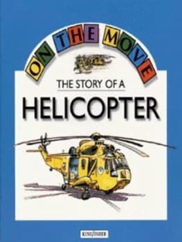 The Story of a Helicopter by Angela Royston and Philippe Dupasquier Paperback