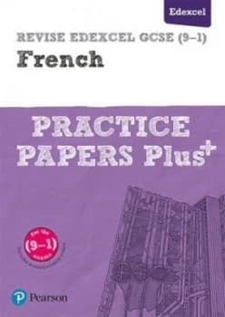 Revise Edexcel GCSE 9-1 French Practice papers plus+ by Stuart Glover