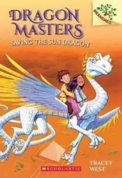 Saving the Sun Dragon: A Branches Book (Dragon Masters by Tracey West