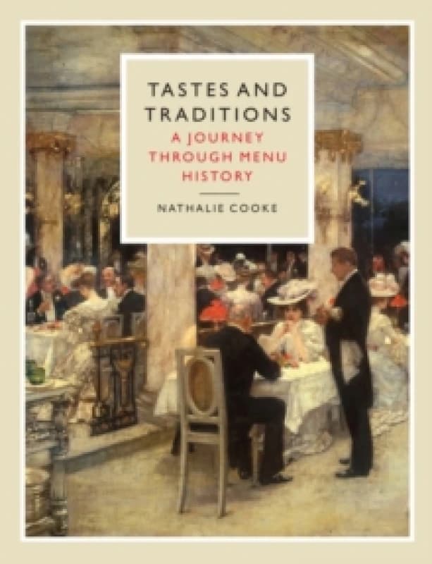 Tastes and Traditions : A Journey through Menu History Hardback