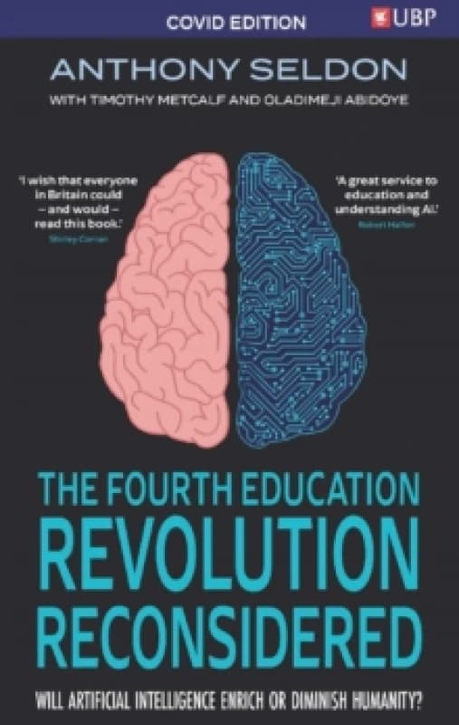 The Fourth Education Revolution Reconsidered : Will Artificial Intelligence Enrich or Diminish Humanity? Paperback / softback