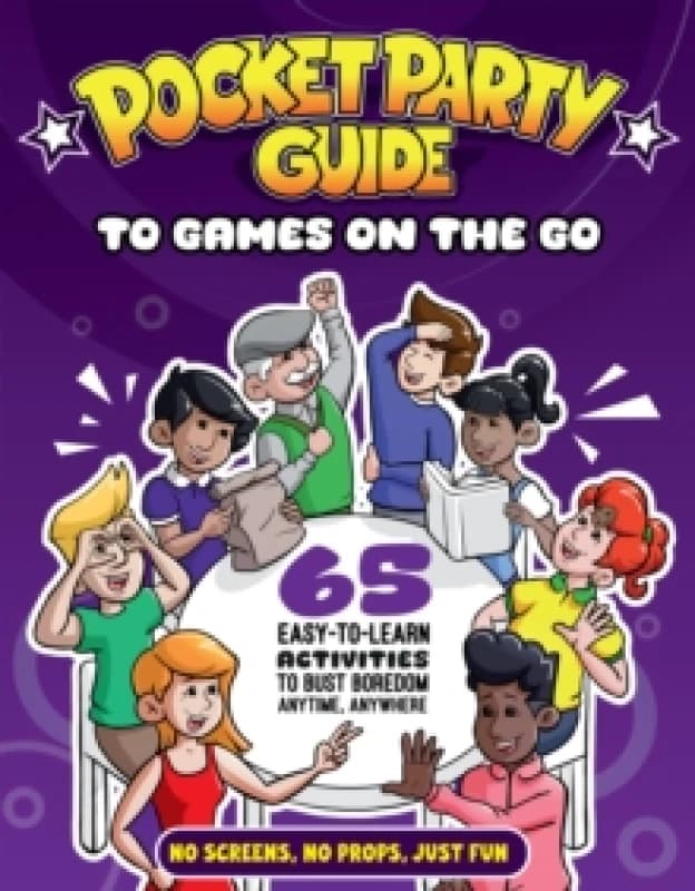 The Pocket Party Guide to Games on the Go : 65 Easy-to-Learn Activities to Bust Boredom Anytime, Anywhere Paperback / softback