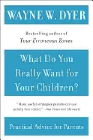 what do you really want for your children