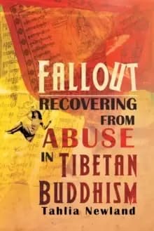 Fallout : Recovering from Abuse in Tibetan Buddhism
