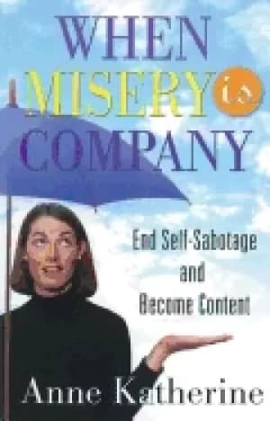 when misery is company end self sabotage and become content