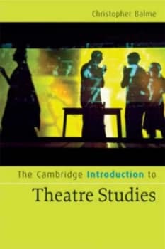 The Cambridge Introduction to Theatre Studies by Christopher B. Balme Paperback