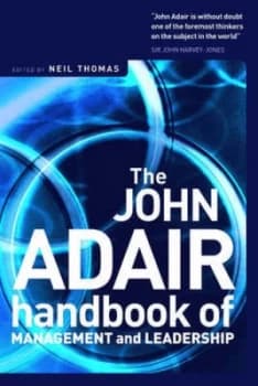 The John Adair Handbook of Management and Leadership by Neil Thomas Hardback