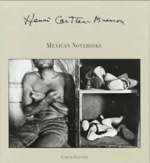 Henri Cartier-Bresson Mexican Notebooks 1934-1964 by Carlos Fuentes Hardback