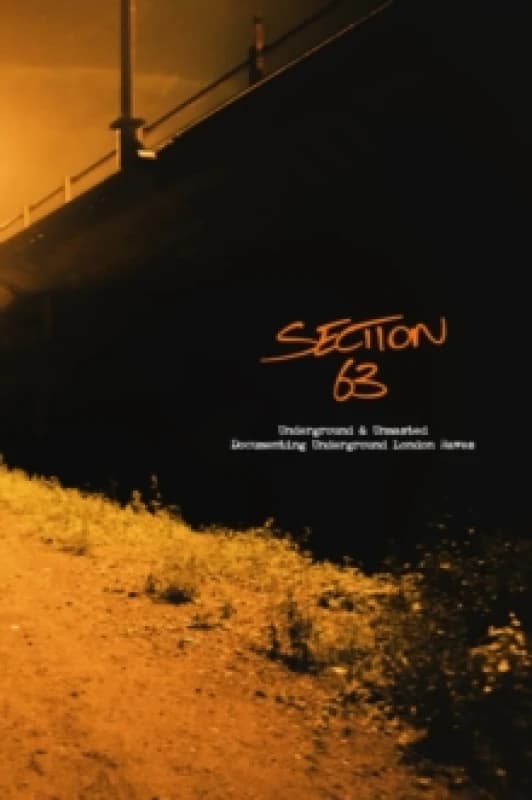 Section 63 : Underground & Unmasted - Documenting Underground London Raves Hardback