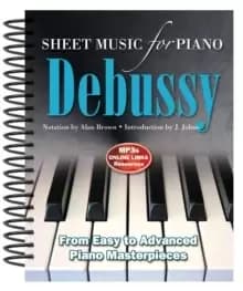 Debussy: Sheet Music for Piano : From Easy to Advanced; Over 25 masterpieces