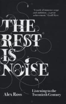 The Rest Is Noise by Alex Ross Hardback