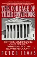 courage of their convictions sixteen americans who fought their way to the