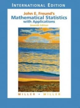 John E. Freunds Mathematical Statistics with Applications by Irwin Miller Book