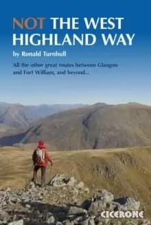 Not the West Highland Way : Diversions over mountains, smaller hills or high passes for 8 of the WH Way's 9 stages